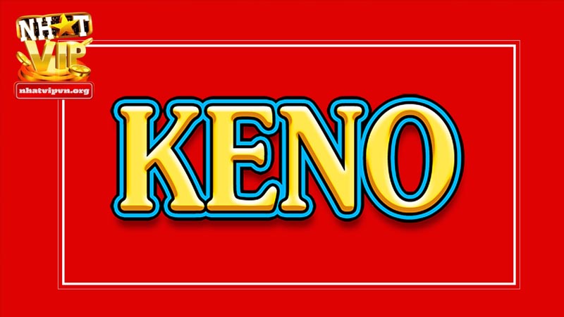 Cách chơi xổ số Keno dễ trúng nhất