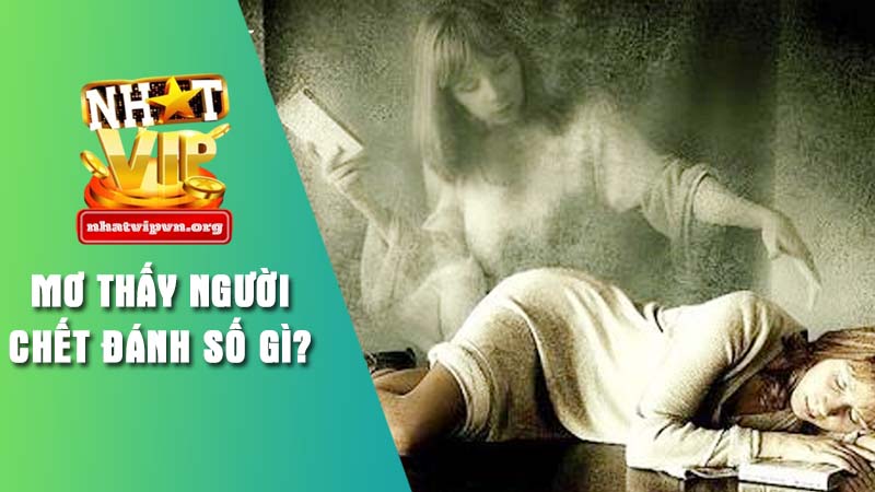 Quan điểm về giấc mơ thấy người đã khuất