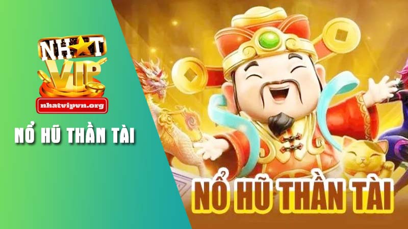 Tìm hiểu về game nổ hũ thần tài