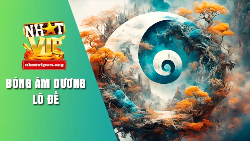 Tìm hiểu về bóng âm dương lô đề