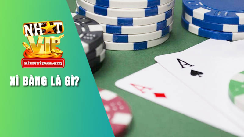 Tìm hiểu Xì bàng là gì cùng chuyên gia Nhatvip